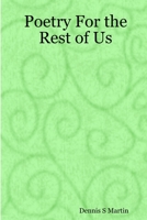 Poetry For the Rest of Us 1411627059 Book Cover