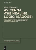 Avicenna, The Healing, Logic: Isagoge: A New Edition, English Translation and Commentary of the Kitb al-Madal of Avicennas Kitb al-if 3110726688 Book Cover