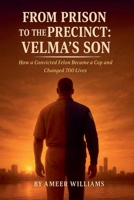 From Prison to the Precinct: Velma's Son B0GNCH33DZ Book Cover
