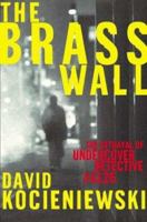 The Brass Wall: The Betrayal of Undercover Detective #4126 0805065334 Book Cover