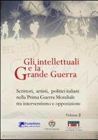 Gli intellettuali e la Grande Guerra - Scrittori, artisti, politici italiani nella Prima guerra mondiale tra interventismo e opposizione - VOLUME 2 1326786245 Book Cover