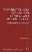 Privatization and Its Limits in Central and Eastern Europe: Property Rights in Transition 0333751426 Book Cover