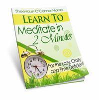Learn to Meditate in 2 Minutes 0981952127 Book Cover