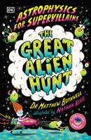 Astrophysics for Supervillains 2 The Great Alien Hunt (Supervillian Academy) 0593959477 Book Cover