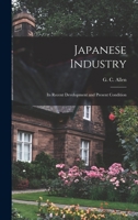 Japanese Industry: Its Recent Development and Present Condition 1258419009 Book Cover