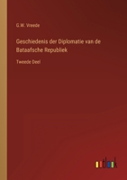 Geschiedenis der Diplomatie van de Bataafsche Republiek: Tweede Deel 3368022148 Book Cover