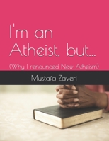 I'm an Atheist but...: 1519739923 Book Cover