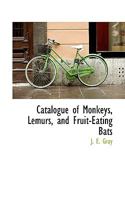 Catalogue of Monkeys, Lemurs, and Fruit-Eating Bats 1110421249 Book Cover