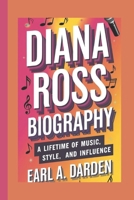 DIANA ROSS BIOGRAPHY: A Lifetime of Music, Style, and Influence B0F38CH9W8 Book Cover