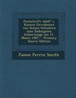 Festschrift Adolf V. Koenen Gewidment Von Seinen Schuelern Zum Siebzigsten Geburtstage Am 21. Maerz 1907. 1019310715 Book Cover