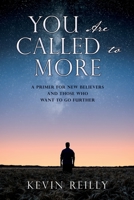You Are Called to More: A Primer for New Believers and Those who want to go further 166286017X Book Cover