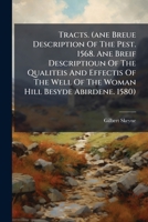 Tracts. (ane Breue Description Of The Pest. 1568. Ane Breif Descriptioun Of The Qualiteis And Effectis Of The Well Of The Woman Hill Besyde Abirdene. 1580). 1286775817 Book Cover