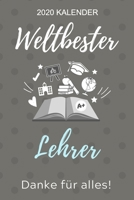 2020 Kalender Weltbester Lehrer Danke F�r Alles!: A5 ERFOLGSPLANER 2020 f�r Lehrer Erzieher Abschiedsgeschenk Grundschule Klassengeschenk Dankesch�n Lehrerplaner Buch zum Schulabschluss 1678392340 Book Cover