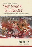 My Name is Legion: The Story and Soul of the Gerasene Demoniac (Interfaces series) 0814658857 Book Cover
