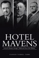 Hotel Mavens: Lucius M. Boomer, George C. Boldt and Oscar of the Waldorf 1496933354 Book Cover