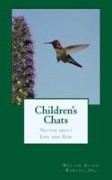 Children's Chats: Truths about Life and God 1493553488 Book Cover