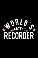 World's Okayest Recorder: Nice Notebook for Recorder Funny Christmas Gift Idea for Recorder Recorder Journal 100 pages 6x9 inches 1704286107 Book Cover