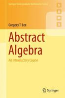 Abstract Algebra: An Introductory Course (Springer Undergraduate Mathematics Series) 3319776487 Book Cover