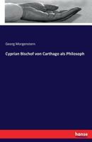 Cyprian Bischof Von Carthago ALS Philosoph 374333612X Book Cover