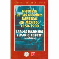 Historia de Las Grande Empresas En Mexico, 1850-1930 9681651448 Book Cover