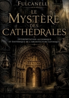 Le Mystère des cathédrales: Une interprétation alchimique et ésotérique de l'architecture gothique (French Edition) B0H7H5RCZZ Book Cover