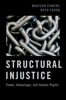 Structural Injustice: Power, Advantage, and Human Rights 0190053984 Book Cover