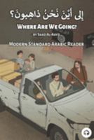 Where Are We Going?: Modern Standard Arabic Reader 1949650855 Book Cover