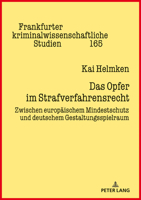 Das Opfer Im Strafverfahrensrecht: Zwischen Europaeischem Mindestschutz Und Deutschem Gestaltungsspielraum 3631802188 Book Cover