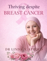 Thriving Despite Breast Cancer B0GHJ7BKXZ Book Cover