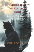 The Moonshadow: The Kitten of Light: Book 2: The Truth of the Shadow B0GRFP47Q7 Book Cover