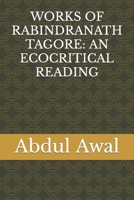 Works of Rabindranath Tagore: An Ecocritical Reading B09M51B4RH Book Cover