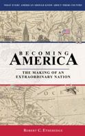 Becoming America: The Making of an Extraordinary Nation 195243338X Book Cover
