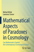 Mathematical Aspects of Paradoxes in Cosmology: Can Mathematics Explain the Contemporary Cosmological Crisis? 303131770X Book Cover