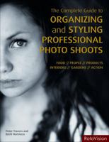 The Complete Guide to Organizing and Styling Professional Photo Shoots. Peter Travers, Brett Harkness 2888931109 Book Cover