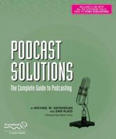 Podcast Solutions: The Complete Guide to Podcasting (Solutions)