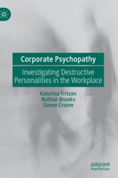 Corporate Psychopathy : Investigating Destructive Personalities in the Workplace 3030271870 Book Cover