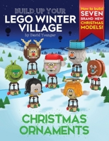 Build Up Your LEGO Winter Village: Christmas Ornaments 1838147136 Book Cover