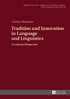 Tradition and Innovation in Language and Linguistics: A Coserian Perspective 3631727186 Book Cover