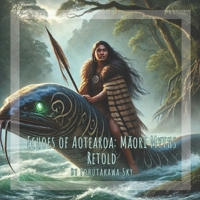 Echoes of Aotearoa: Maori Myths Retold: By Pohutakawa Sky: Gift and short story book for kids on Myths and legends of Aotearoa New Zealand B0DZBJ1STL Book Cover