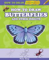 How to Draw Butterflies and Other Insects 1477712992 Book Cover