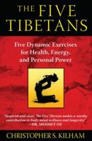 The Five Tibetans: Five Dynamic Exercises for Health, Energy, and Personal Power 1594774447 Book Cover