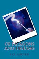 Of Dragons And Dreams: A collection of poetry 1548870943 Book Cover