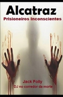 Alcatraz: Prisioneiros Inconscientes (Edi��o em Portugu�s) 108288152X Book Cover