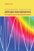 Advanced Topics in Applied Mathematics: For Engineering and the Physical Sciences 1107448751 Book Cover