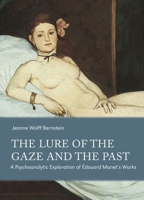 The Lure of the Gaze and the Past: A Psychoanalytic Exploration of Edouard Manet's Works 389581623X Book Cover