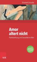 Amor Altert Nicht: Paarbeziehung Und Sexualitat Im Alter 3525402546 Book Cover