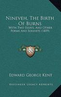 Nineveh, The Birth of Burns, with Two Essays and other Poems and Sonnets 1104300133 Book Cover