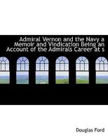 Admiral Vernon and the Navy a Memoir and Vindication 1013530322 Book Cover