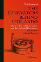 The Innovators Behind Leonardo: The True Story of the Scientific and Technological Renaissance 3030080188 Book Cover