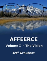 AFFEERCE Volume I - The Vision 0692472835 Book Cover